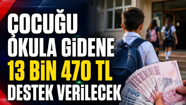 Çocuğu Okula Gidene 13 Bin 470 TL Destek Verilecek