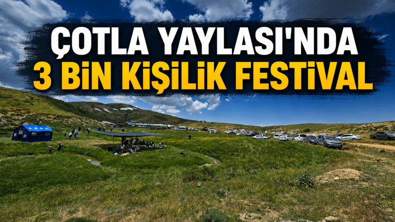 Çotla Yaylası’nda 3 Bin Kişilik Festival