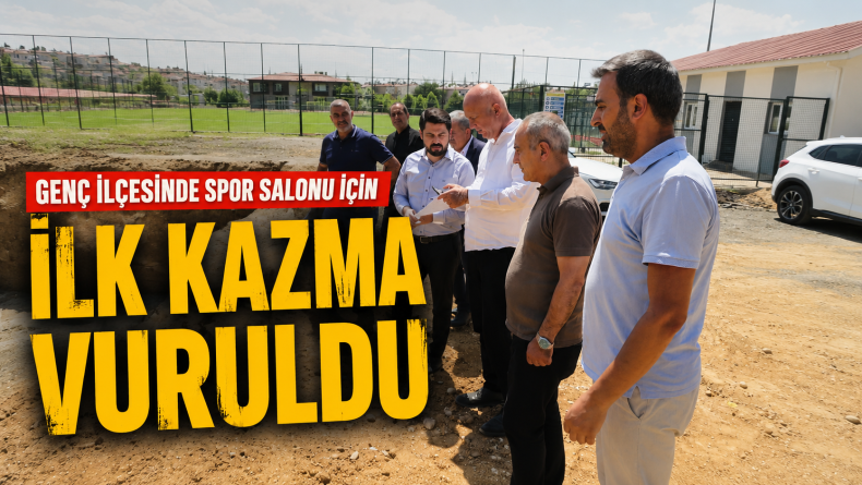 Genç İlçesinde Spor Salonu İçin İlk Kazma Vuruldu