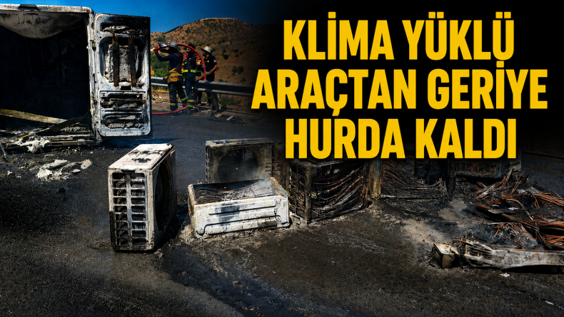 Klima Yüklü Araçtan Geriye Hurda Kaldı