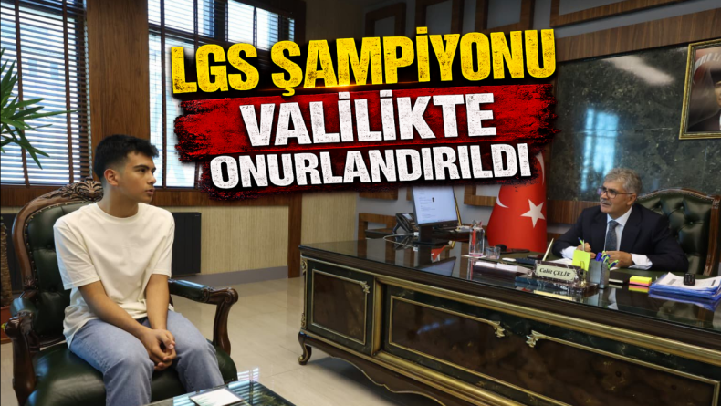 LGS Şampiyonu Valilikte Onurlandırıldı