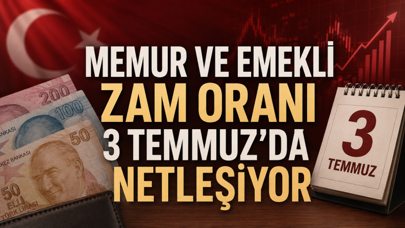 Memur ve Emekli Zam Oranı 3 Temmuz’da Netleşiyor