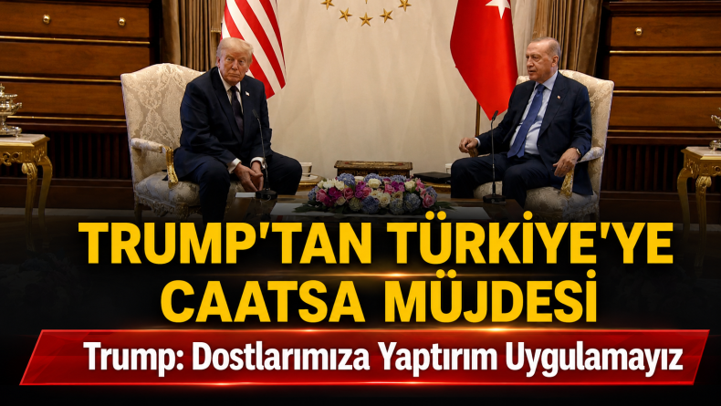 Trump’tan Türkiye’ye CAATSA Müjdesi