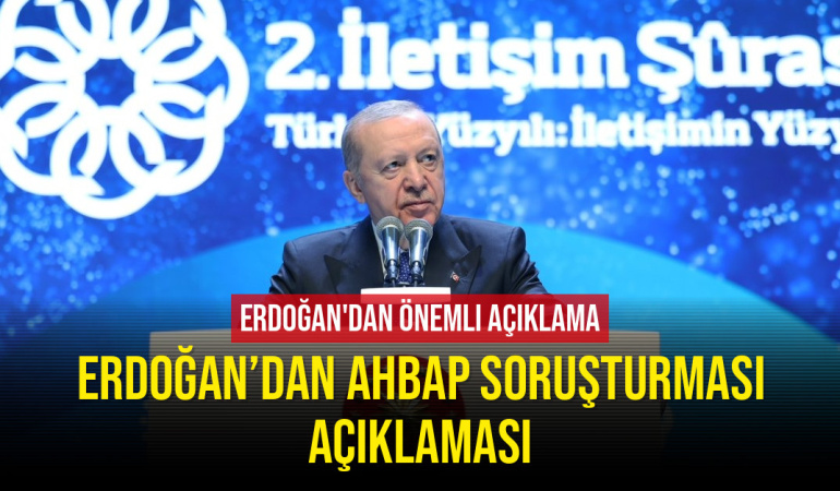 Erdoğan’dan AHBAP Soruşturması Açıklaması