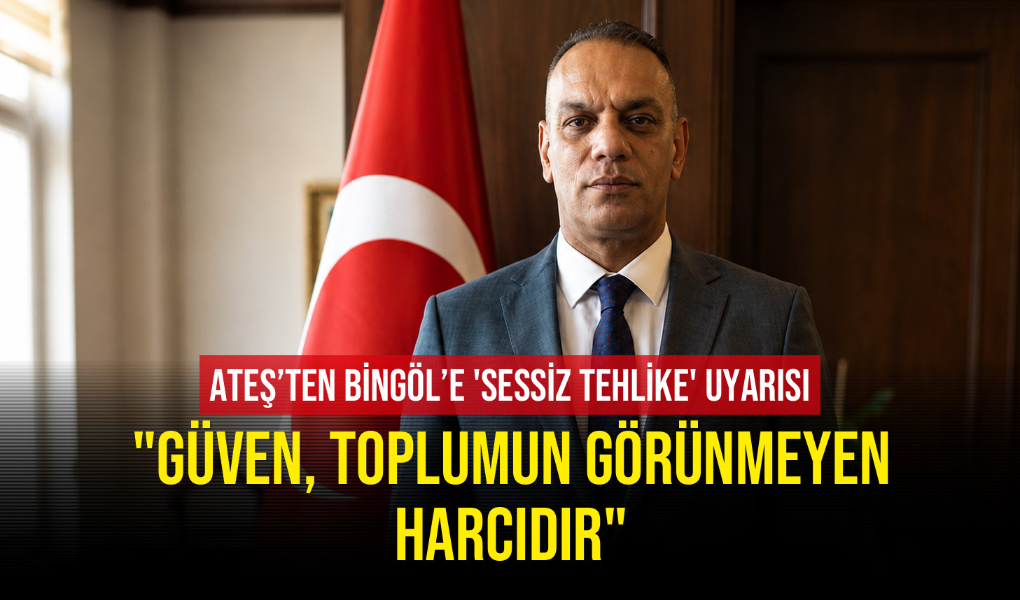 Ateş’ten Bingöl İçin ‘Sessiz Tehlike’ Uyarısı