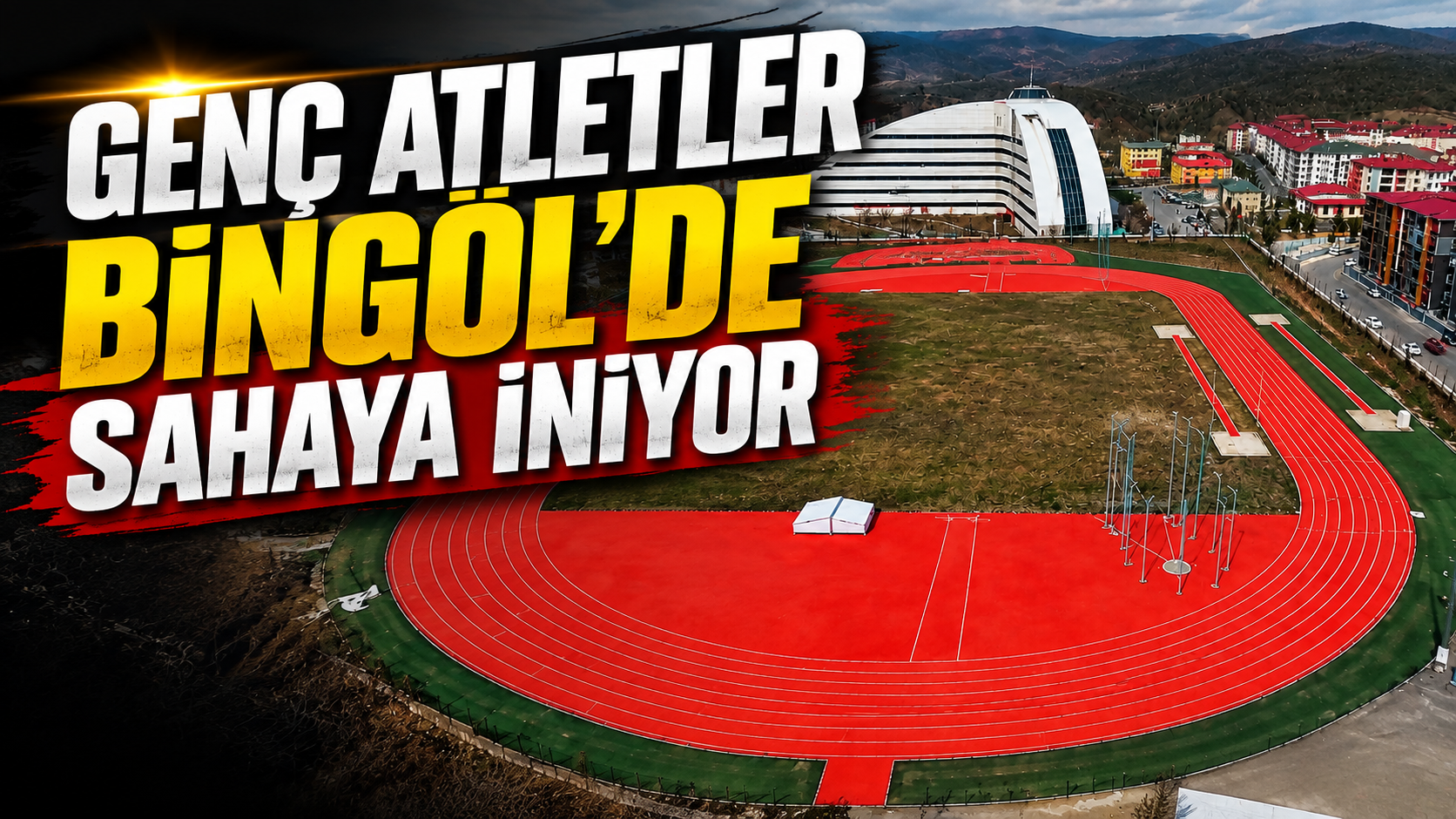 Genç Atletler Bingöl’de Sahaya İniyor