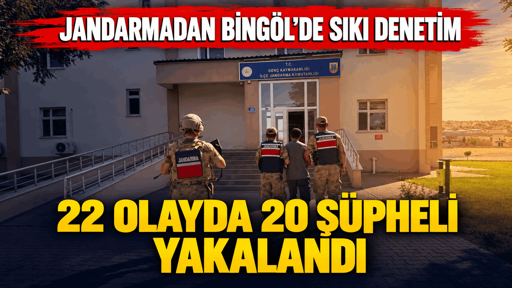 Bingöl’de 22 Olayda 20 Şüpheli Yakalandı