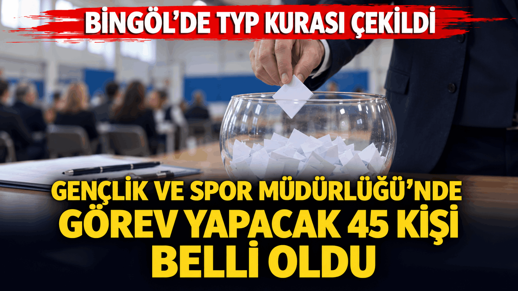 Bingöl’de 45 kişilik TYP listesi açıklandı