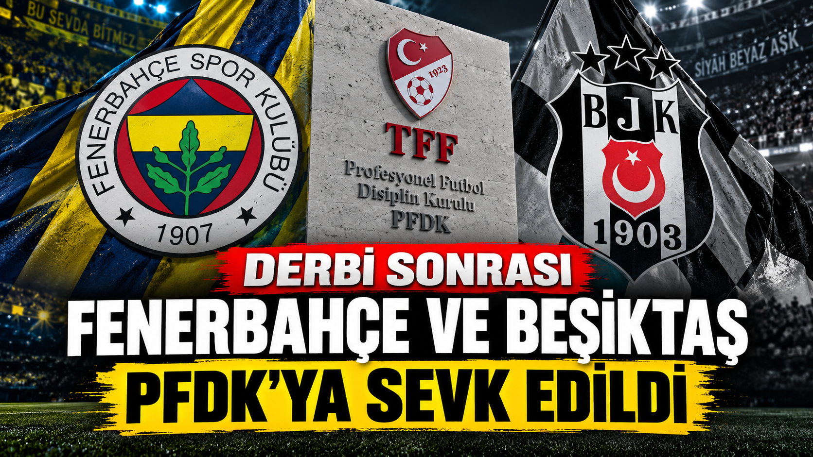 Derbi Sonrası Fenerbahçe ve Beşiktaş PFDK’ya Sevk Edildi