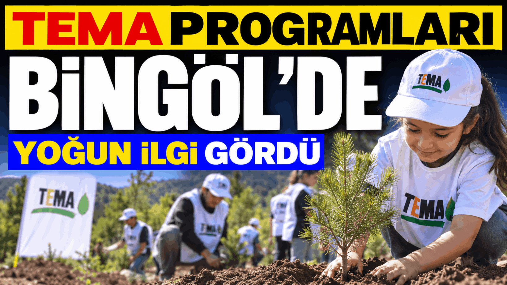 TEMA Programları Bingöl’de Yoğun İlgi Gördü