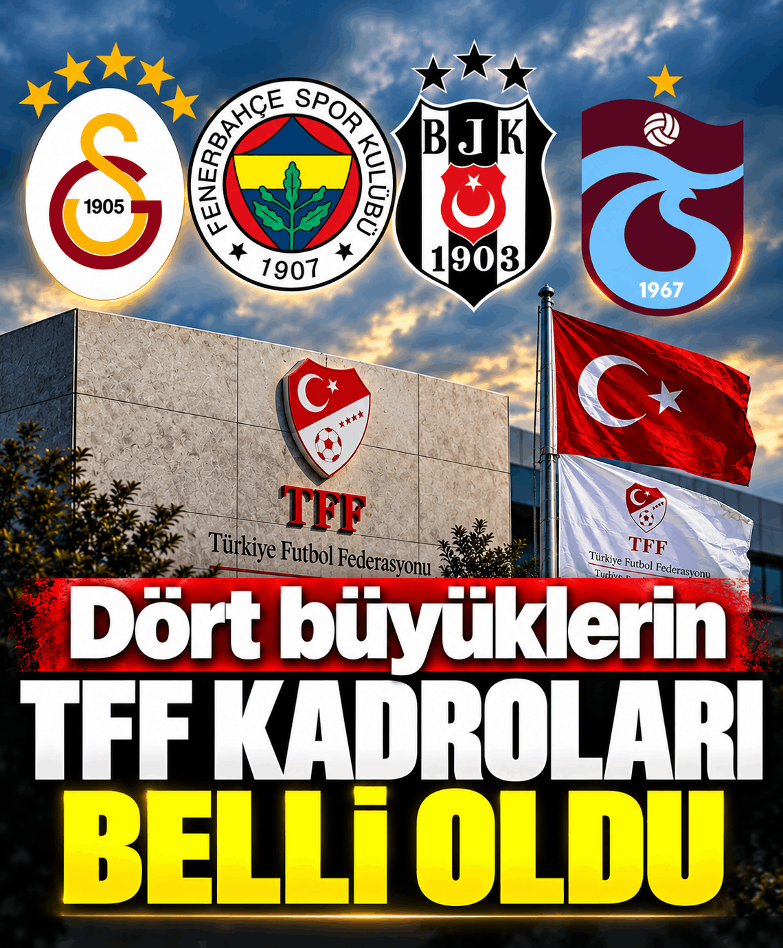 Dört büyüklerin TFF kadroları belli oldu