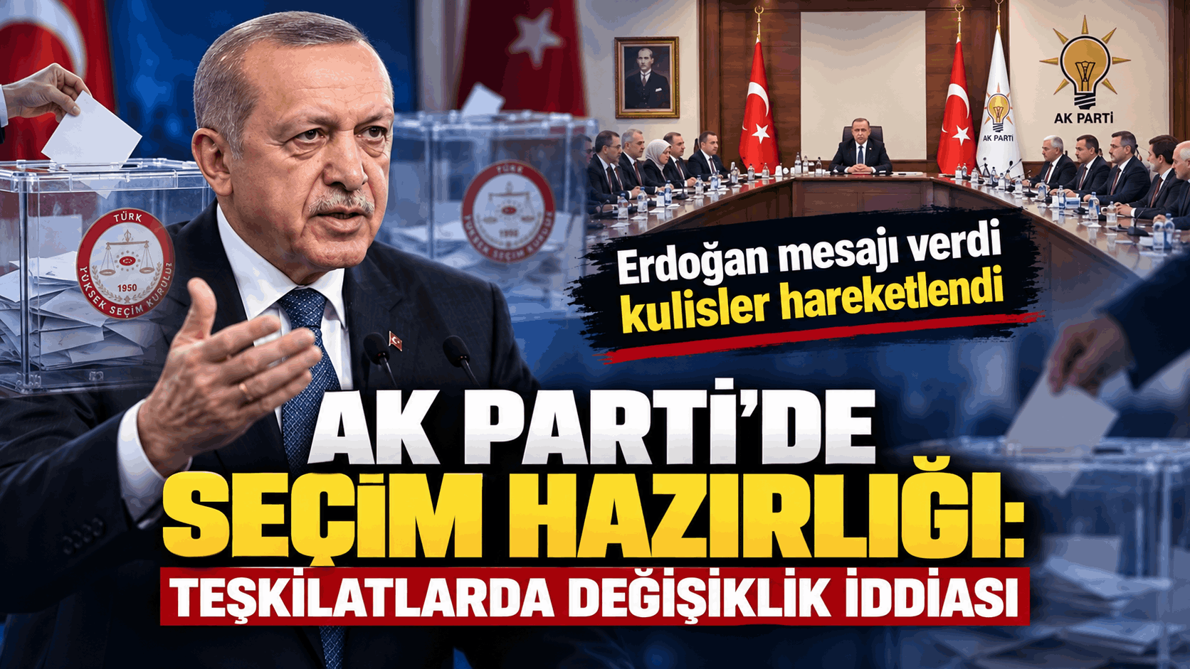 Erdoğan’ın Mesajı Sonrası AK Parti’de Kulisler Hareketlendi: Seçim Planı Ortaya Çıktı