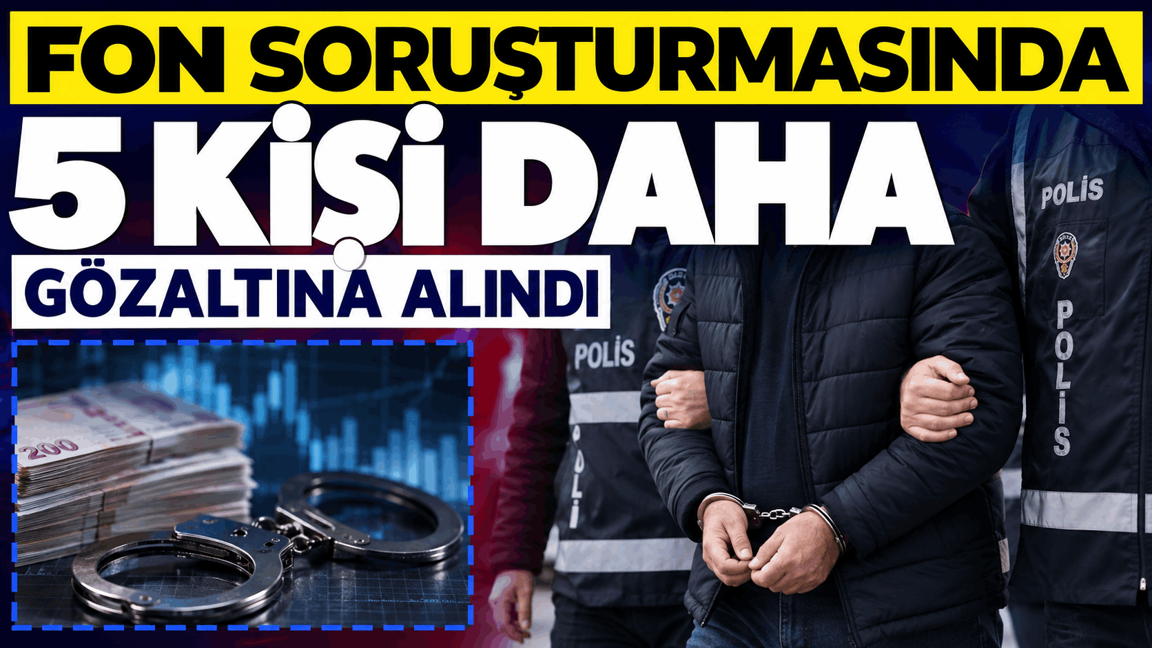 Fon Soruşturmasında 5 Yeni Gözaltı