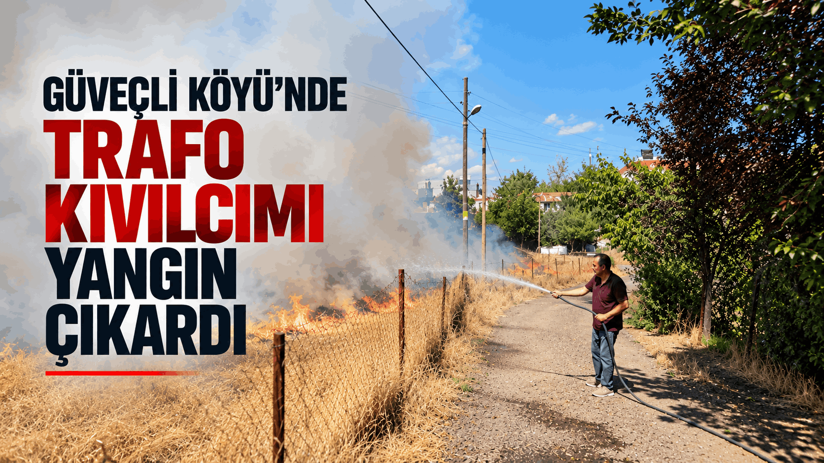 Güveçli Köyü’nde Trafo Kıvılcımı Yangın Çıkardı