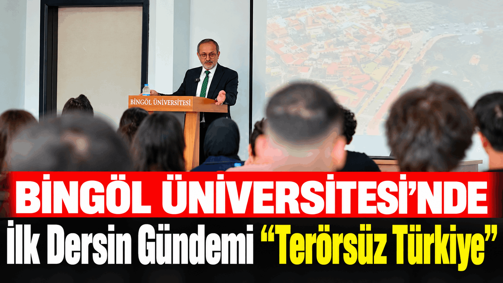 Bingöl’de Üniversitenin İlk Dersi “Terörsüz Türkiye”