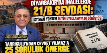 Diyarbakır’daki 21/B İhaleleri Meclis Gündeminde: Tanrıkulu, Cevdet Yılmaz’a 25 Soru Yöneltti