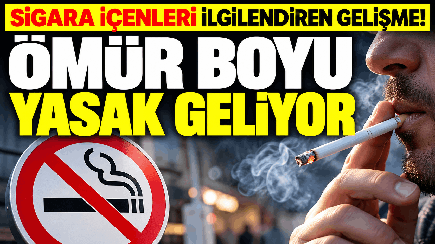 Sigara Satışına Ömür Boyu Yasak!