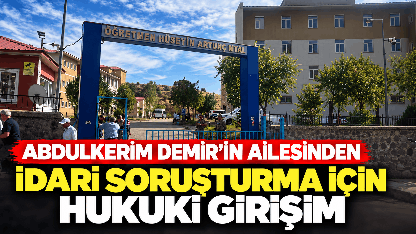 Abdulkerim Demir’in Ailesinden Soruşturma