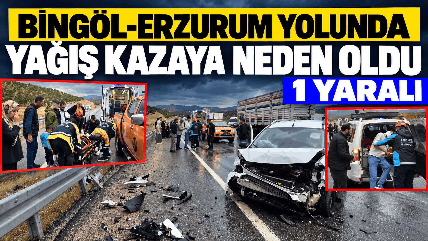 Bingöl Erzurum yolunda yağış kazaya neden oldu: 1 yaralı
