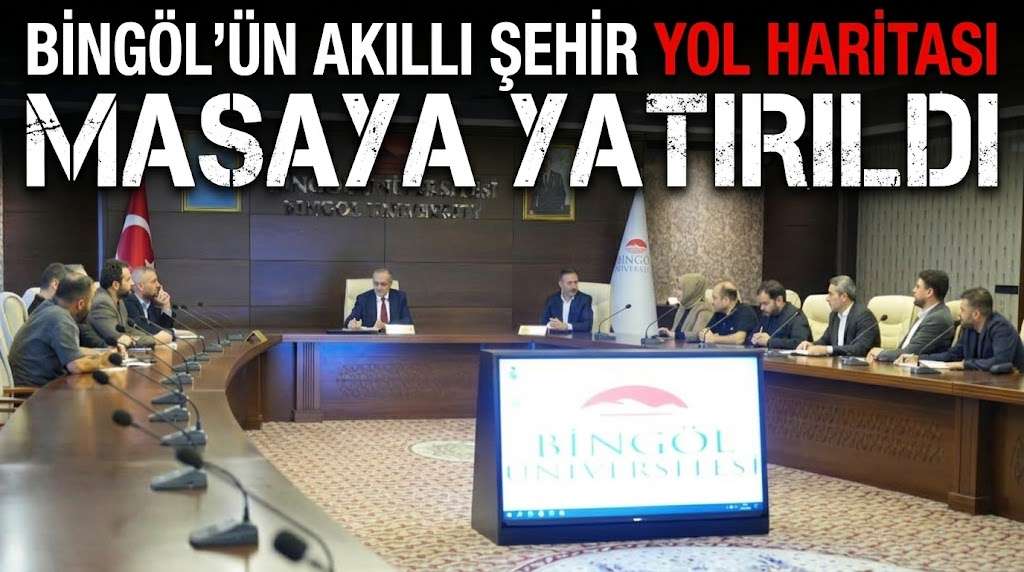 Bingöl’ün Akıllı Şehir Yol Haritası Masaya Yatırıldı