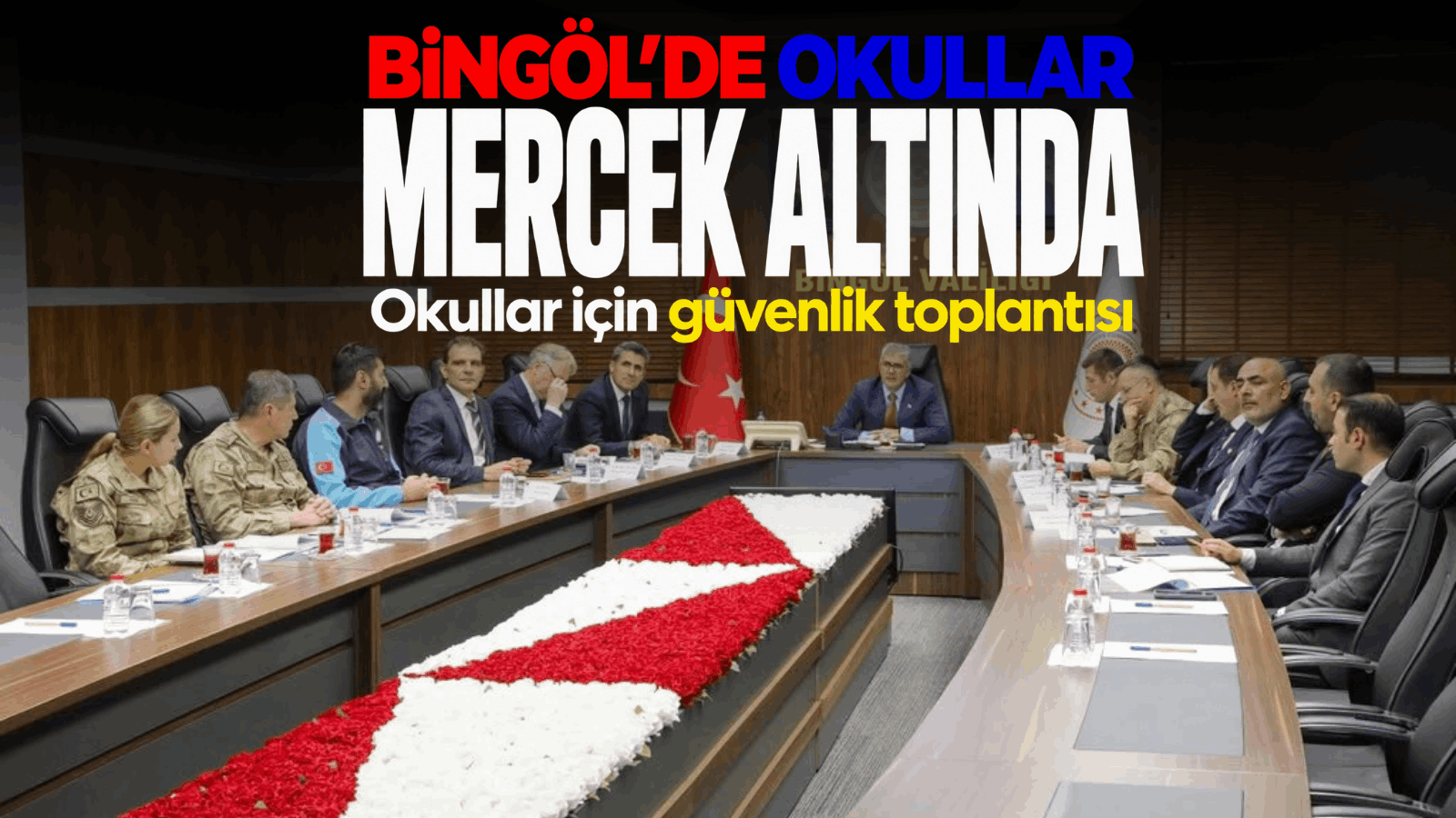 Bingöl’de Okullar için güvenlik toplantısı