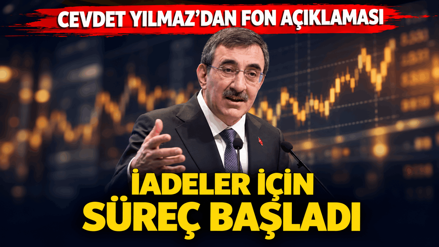 Cevdet Yılmaz’dan Fon Açıklaması: İadeler İçin Süreç Başladı