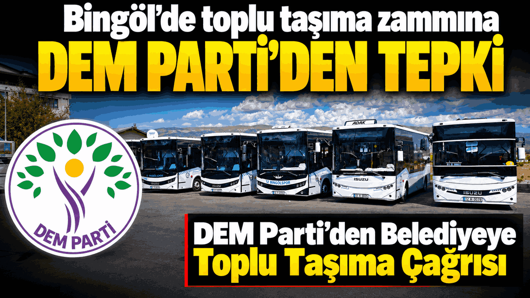 Bingöl’de toplu taşıma zammına DEM Parti’den tepki