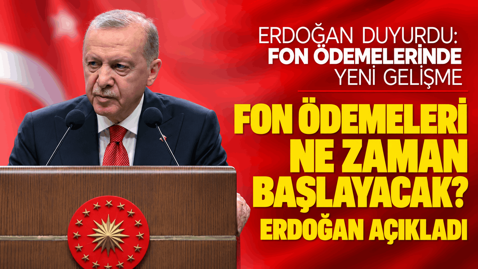 Fon Ödemeleri Ne Zaman Başlayacak? Erdoğan Açıkladı