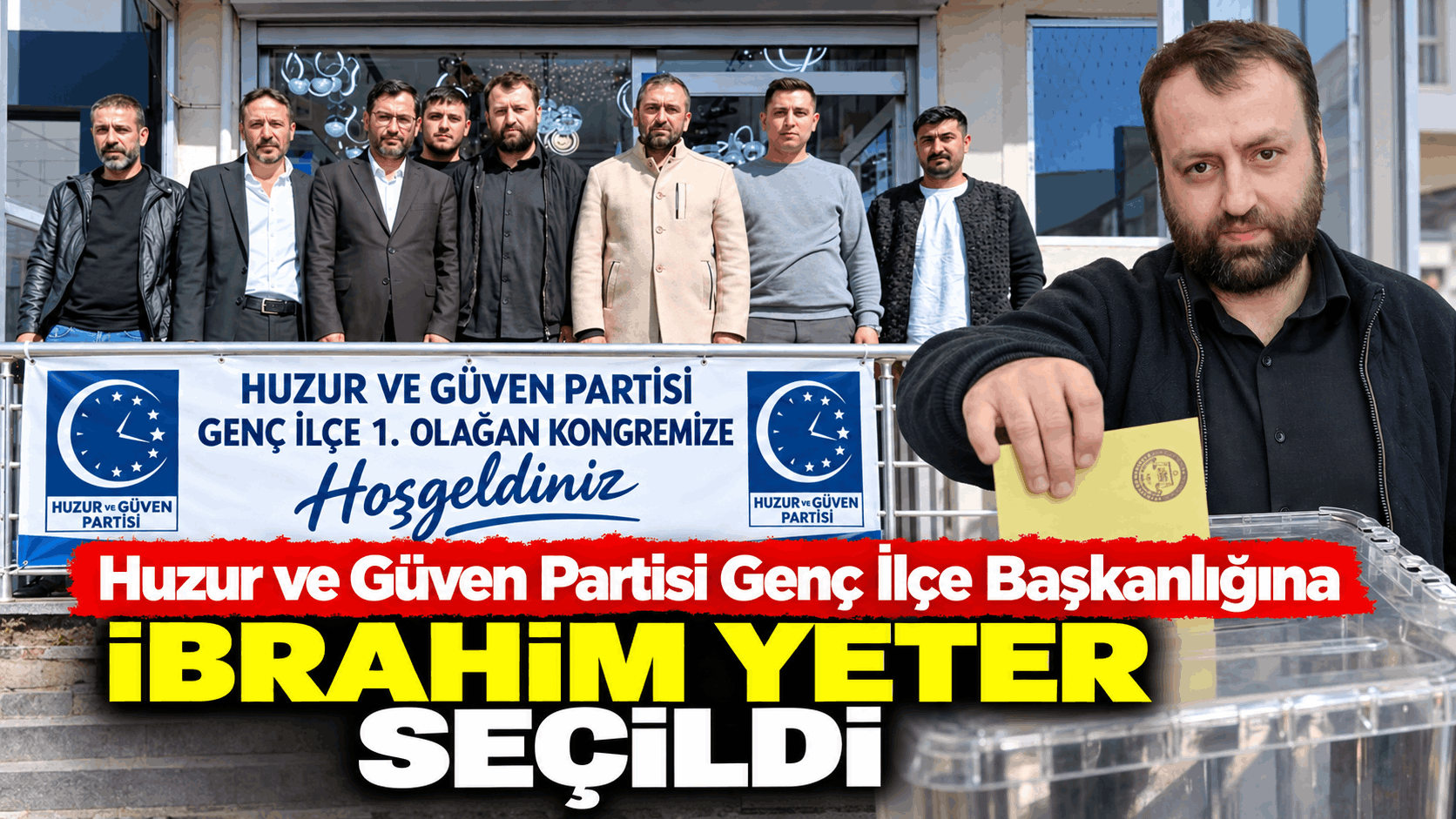 Huzur ve Güven Partisi Genç İlçe Başkanlığına İbrahim Yeter Seçildi