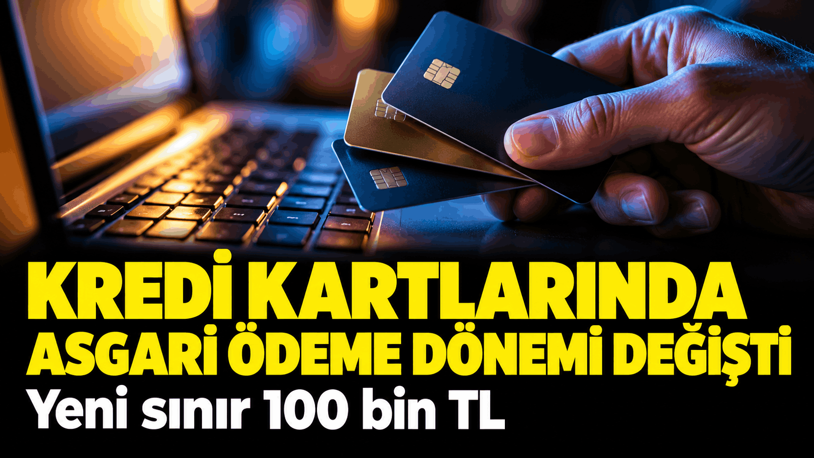 Kredi kartlarında asgari ödeme dönemi değişti: Yeni sınır 100 bin TL