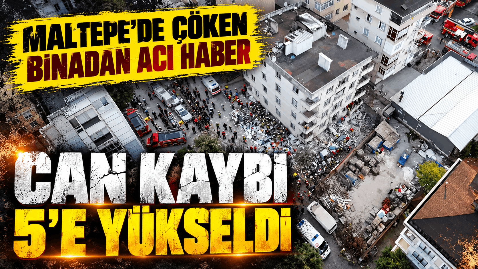 Maltepe’de çöken binadan acı haber: Can kaybı 5’e yükseldi