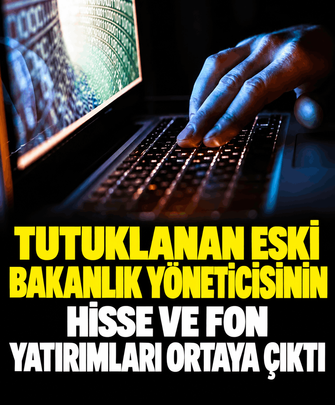 Tutuklanan Eski Bakanlık Yöneticisinin Hisse Ve Fon Yatırımları Ortaya Çıktı