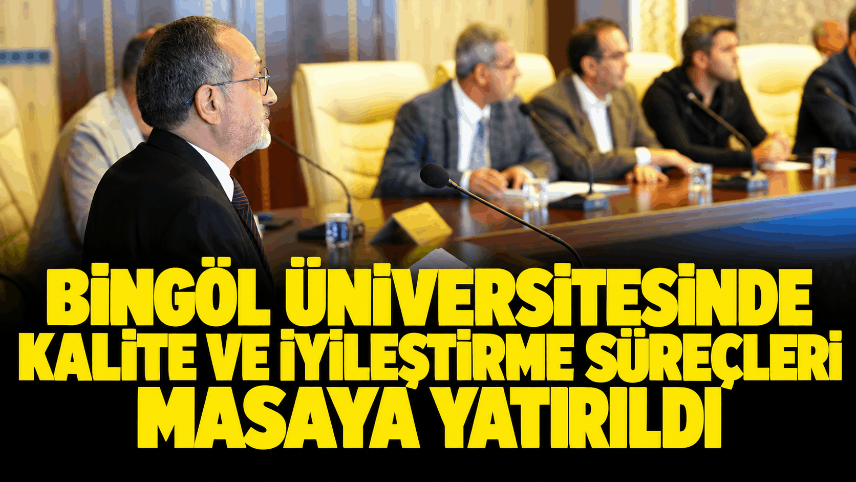 Bingöl Üniversitesinde Kalite ve İyileştirme Süreçleri Masaya Yatırıldı