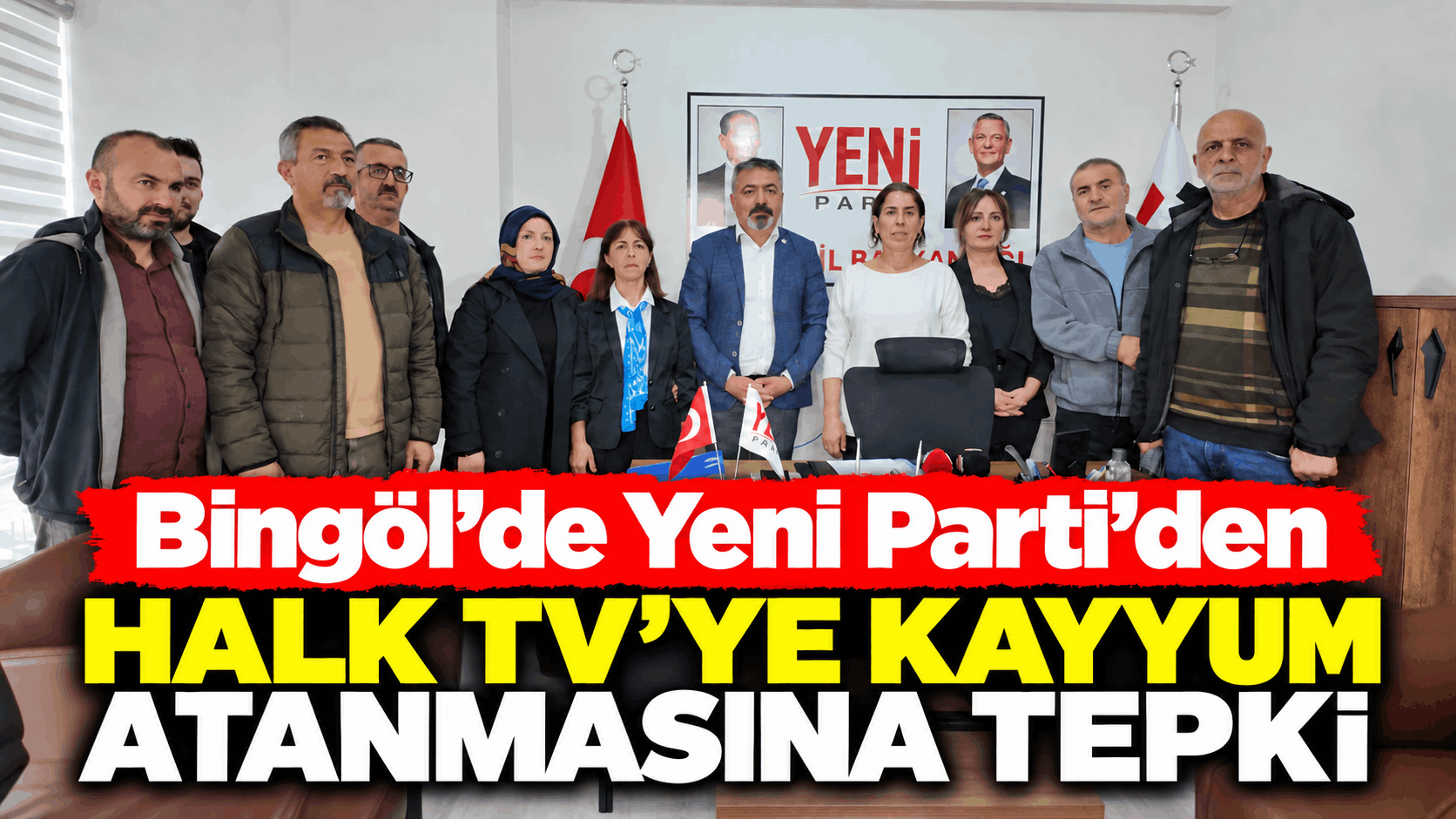 Bingöl’de Yeni Parti’den Halk Tv’ye Kayyum Atanmasına Tepki