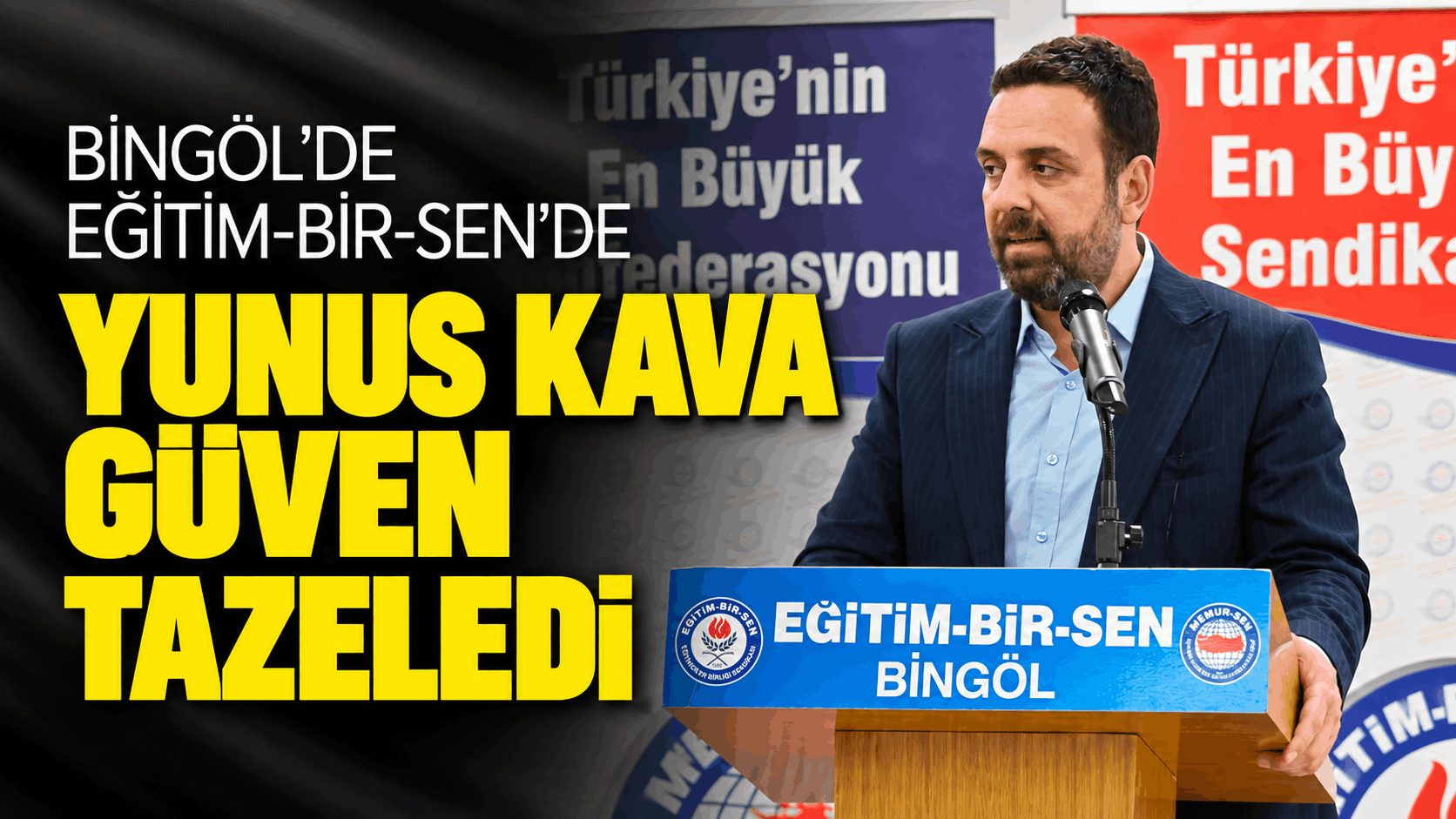 Eğitim-Bir-Sen Bingöl’de Yunus Kava Yeniden Başkan!