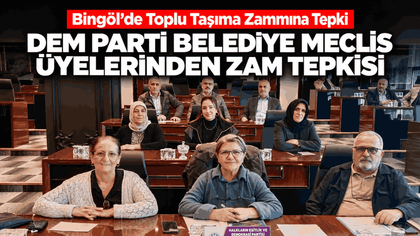 Bingöl’de toplu taşıma zammına DEM Parti’den tepki