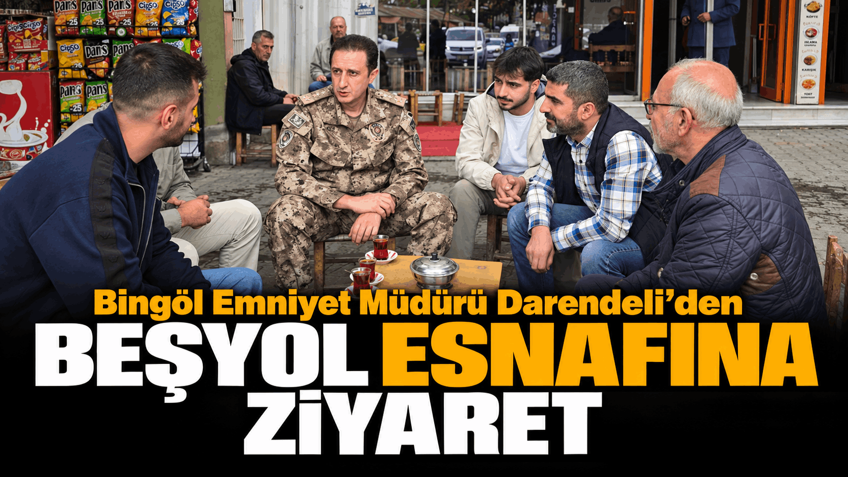 Bingöl Emniyet Müdürü Darendeli’den Beşyol Esnafına Ziyaret