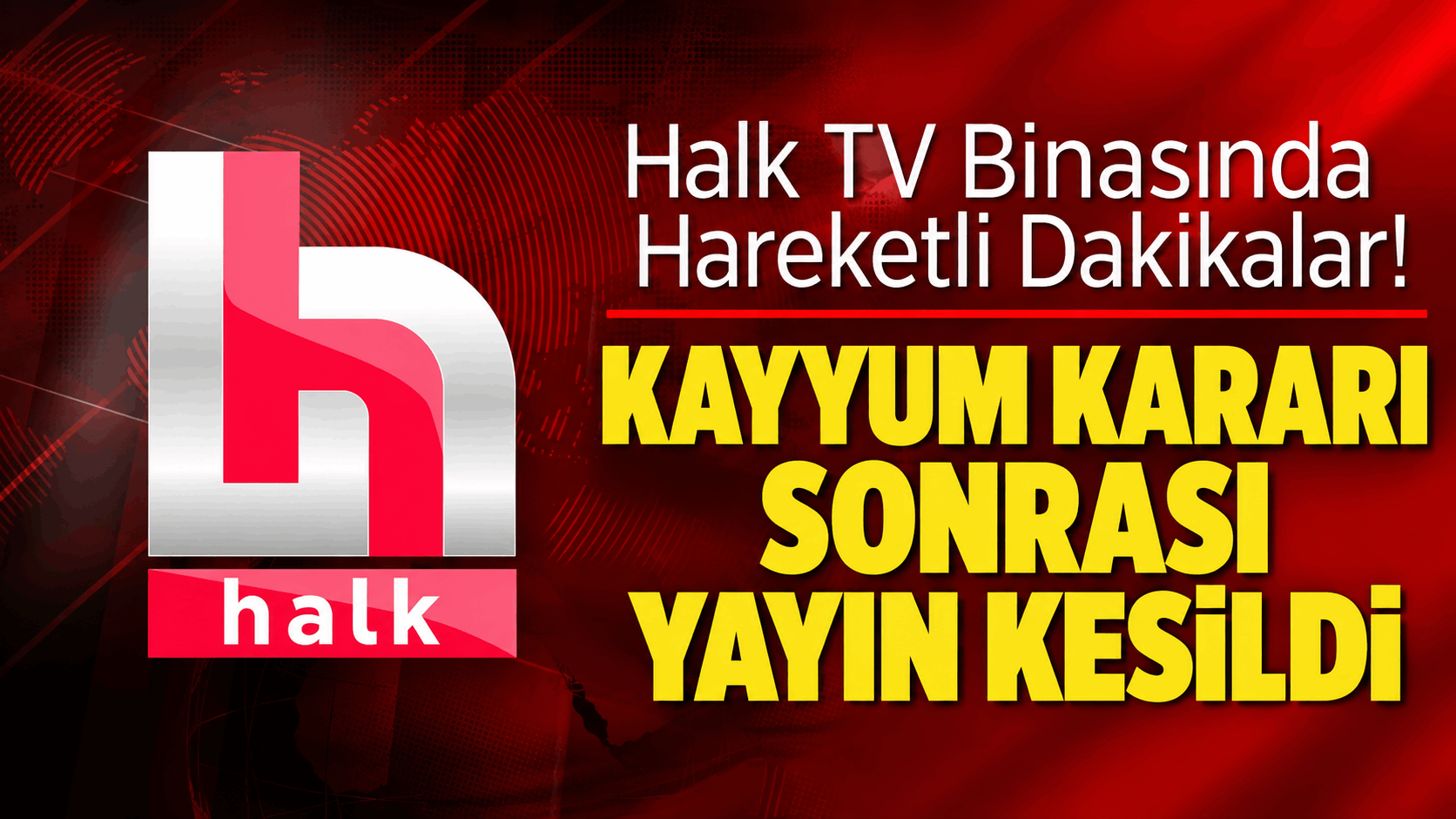 Polis Halk TV Binasında! Yayın Akışı Kesildi