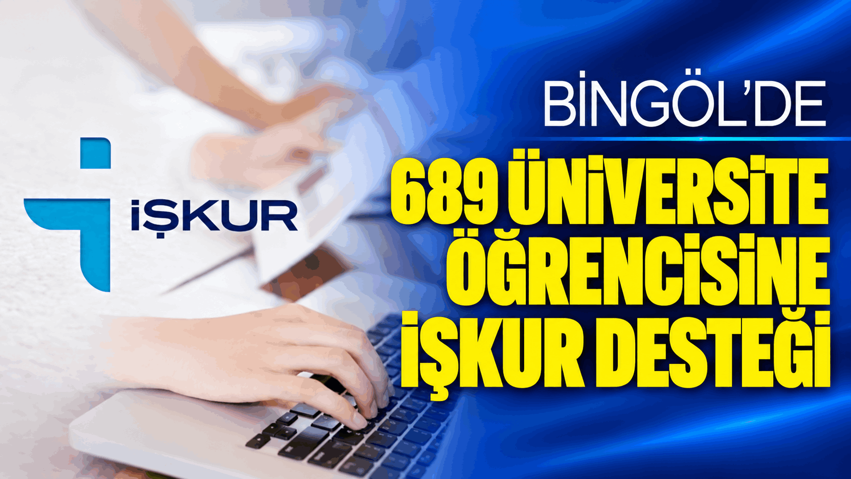 Bingöl’de 689 Öğrenciye İş Fırsatı!