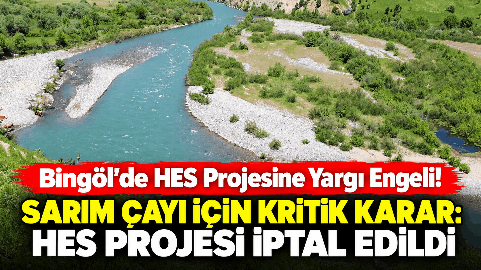 Sarım Çayı’ndaki HES projesine yargı engeli